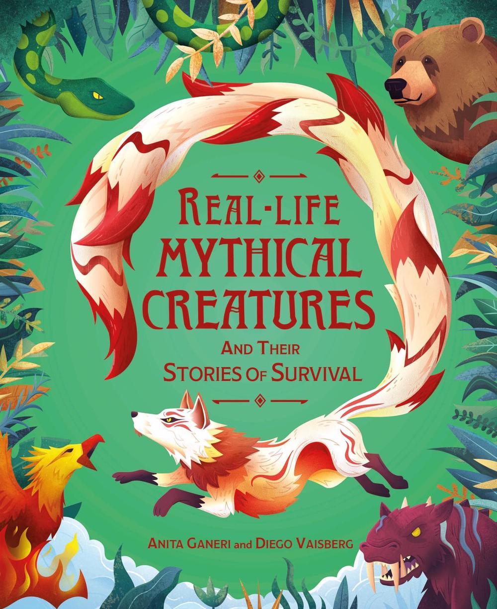 Real-life Mythical Creatures and Their Stories of Survival by Anita Ganeri - ISBN: 9781526326942