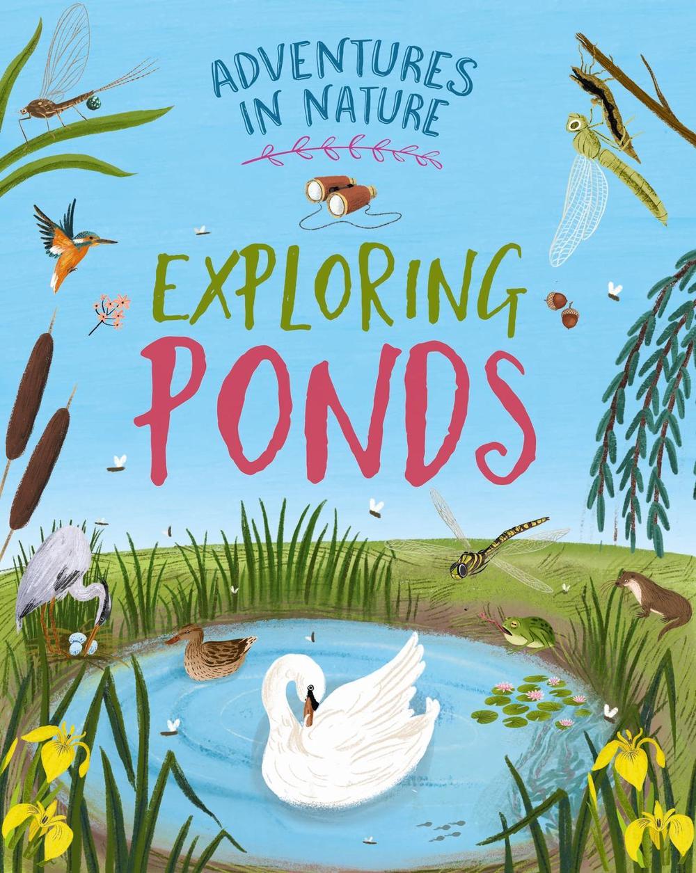 Adventures in Nature: Exploring Ponds by Jen Green - ISBN: 9781526327451