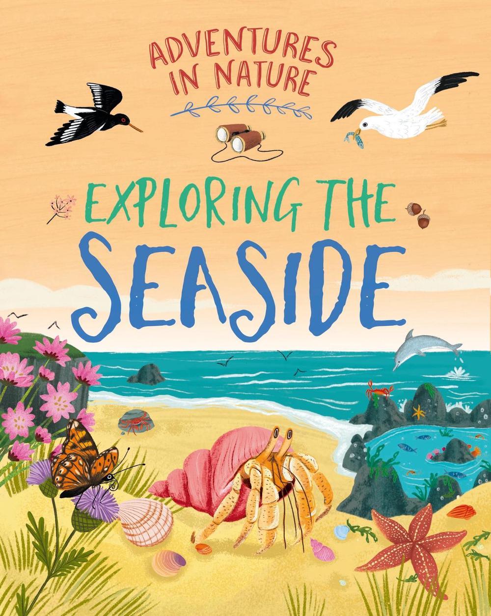 Adventures in Nature: Exploring the Seaside by Jen Green - ISBN: 9781526327475