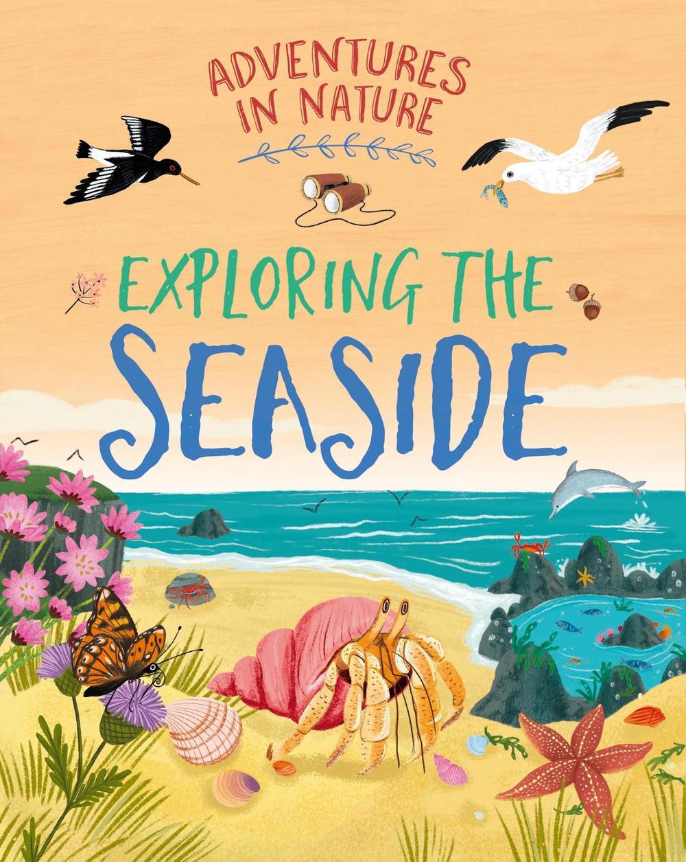 Adventures in Nature: Exploring the Seaside by Jen Green - ISBN: 9781526327482