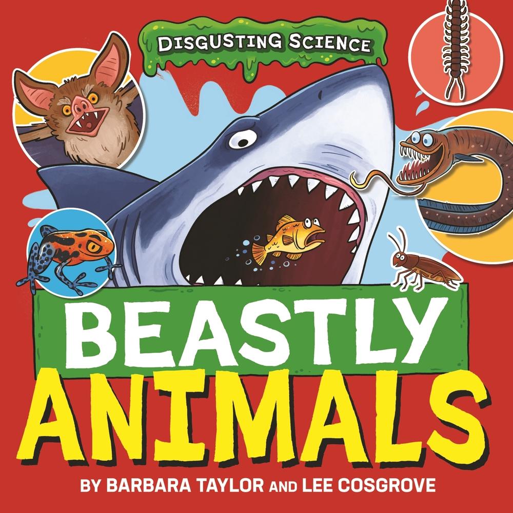 Disgusting Science: Beastly Animals by Barbara Taylor - ISBN: 9781526327635