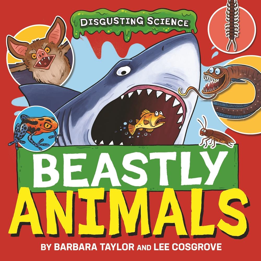 Disgusting Science: Beastly Animals by Lee Cosgrove - ISBN: 9781526327642