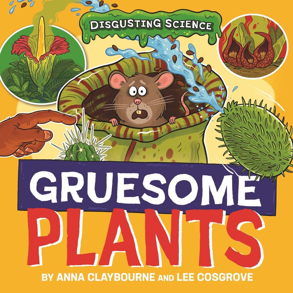 Disgusting Science: Gruesome Plants by Anna Claybourne - ISBN: 9781526327666