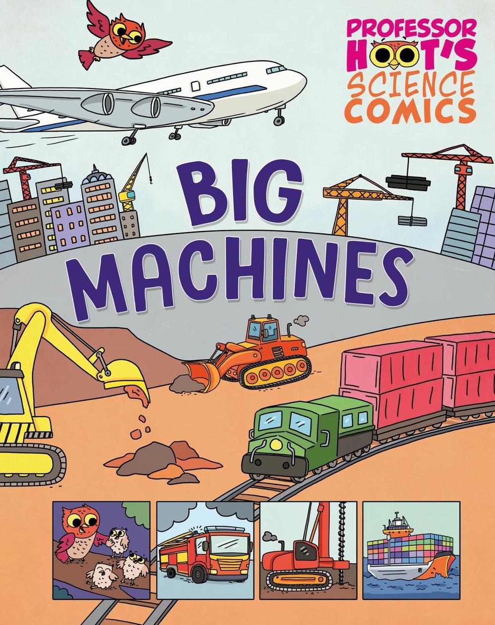 Professor Hoot's Science Comics: Big Machines by Richard Watson - ISBN: 9781526327734
