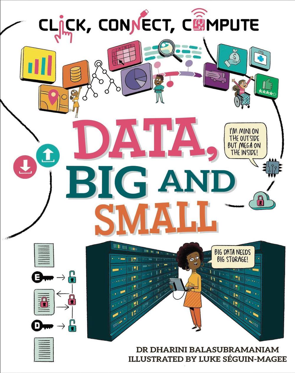 Click, Connect, Compute: Data, Big and Small by Luke Séguin-Magee - ISBN: 9781526327987