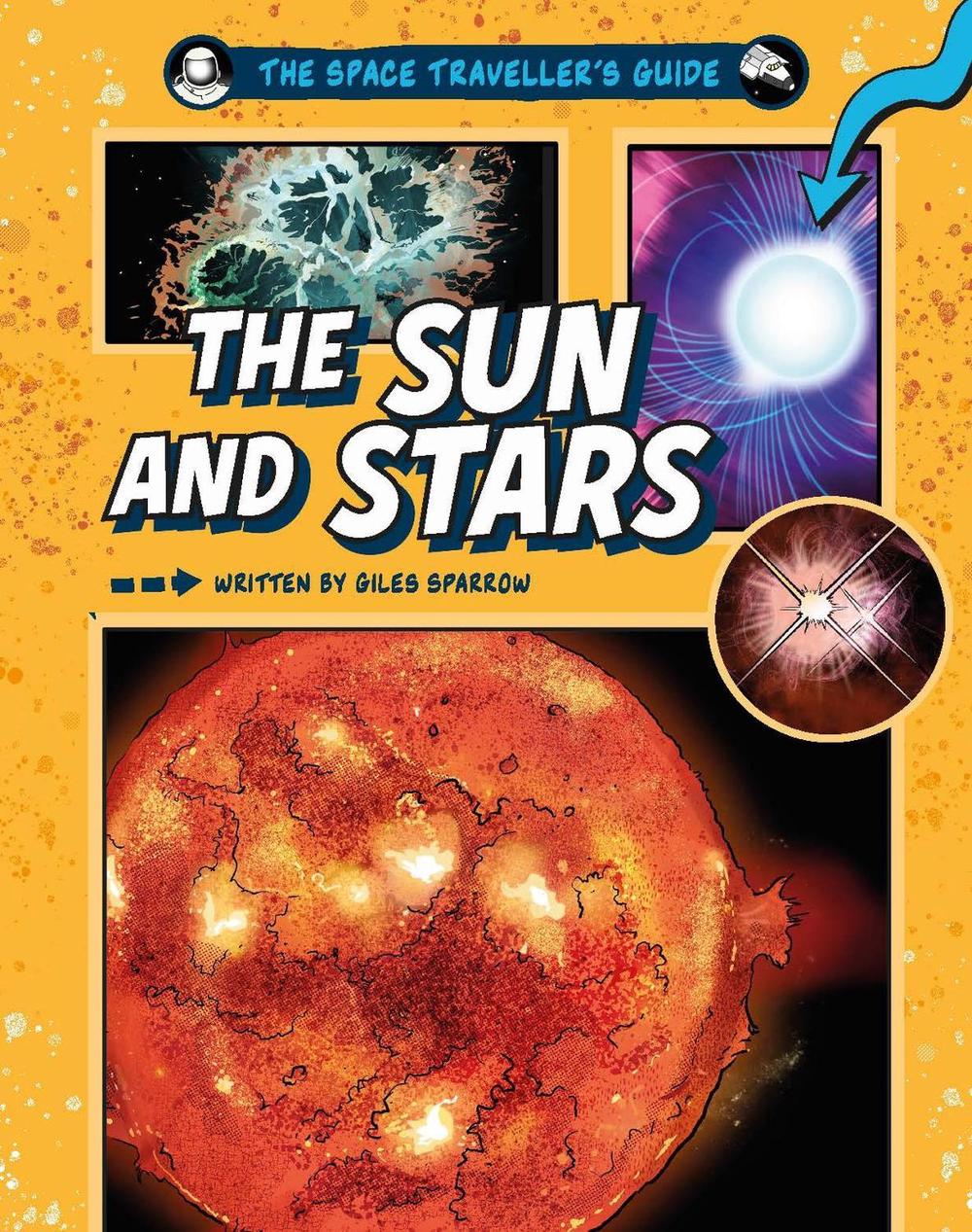 The Space Traveller's Guide: The Sun and Stars by Giles Sparrow - ISBN: 9781526328229