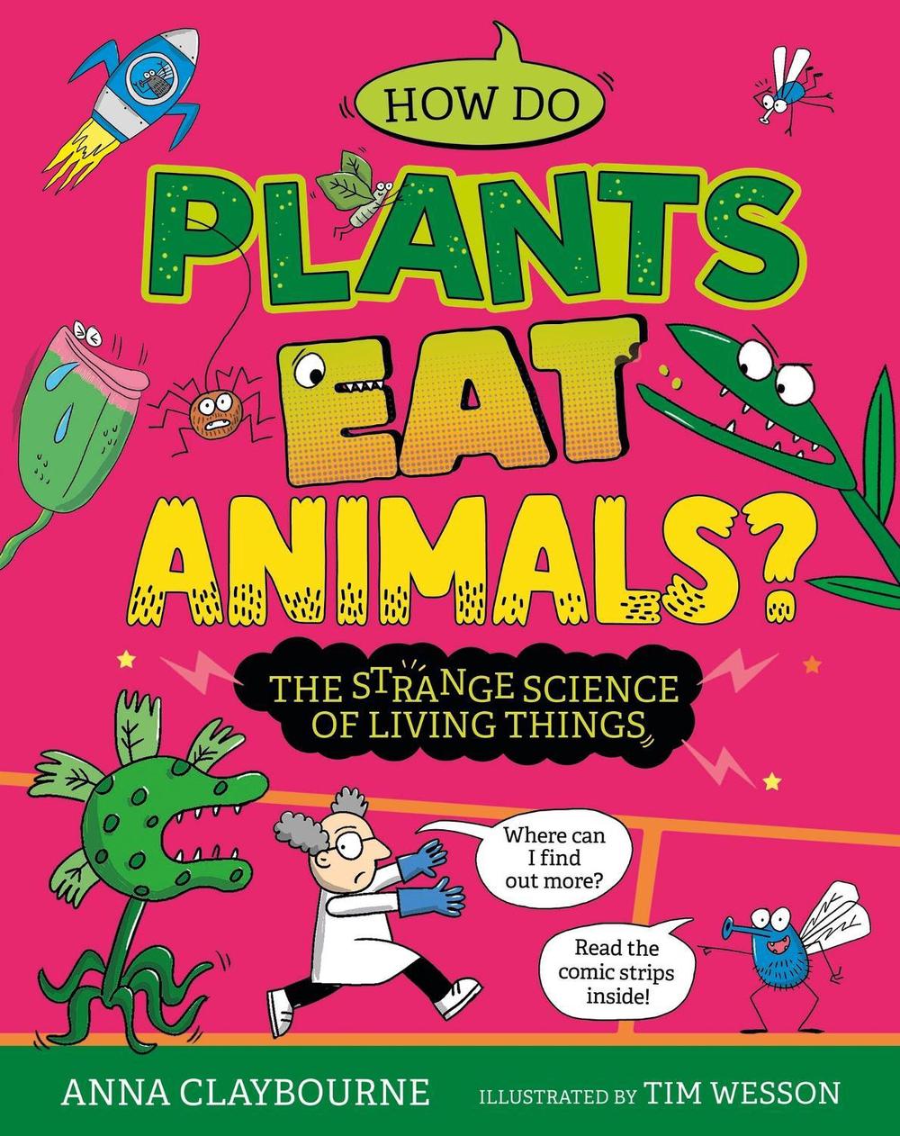 Strange Science: How do Plants Eat Animals? The Strange Science of Living Things by Anna Claybourne - ISBN: 9781526328304