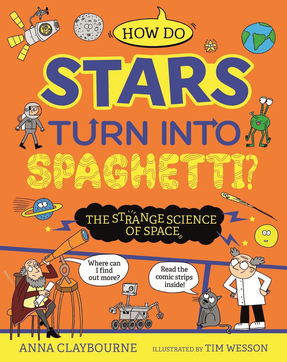 Strange Science: How do Stars Turn into Spaghetti? The Strange Science of Space by Anna Claybourne - ISBN: 9781526328335