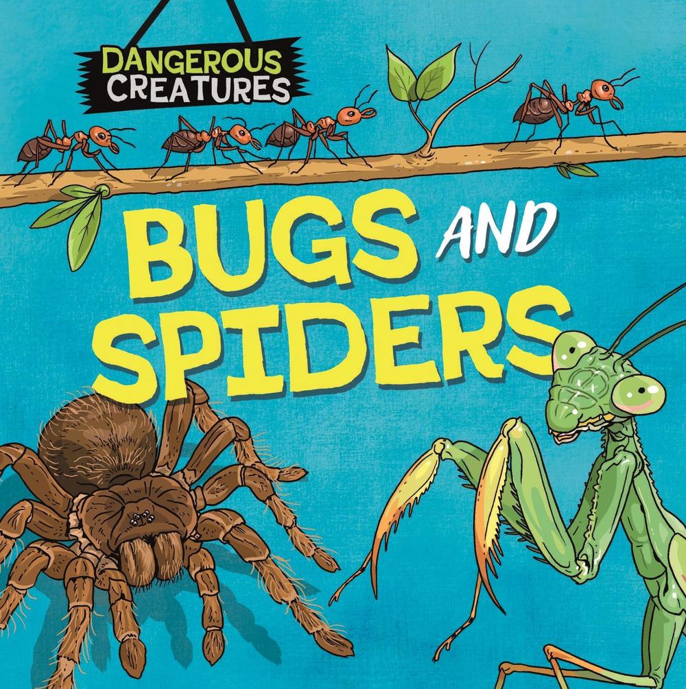 Dangerous Creatures: Bugs and Spiders by Lynn Huggins-Cooper - ISBN: 9781526328373