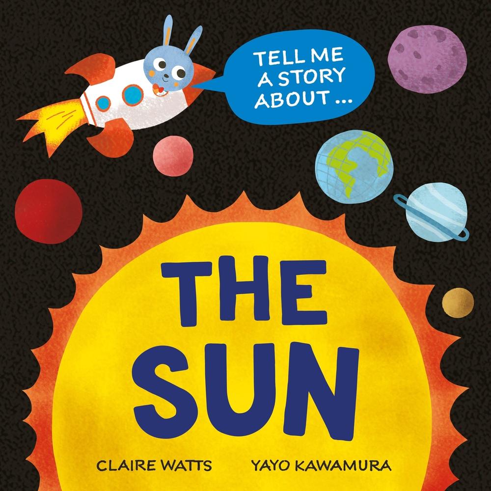 Tell Me a Story About: The Sun by Claire Watts - ISBN: 9781526329011