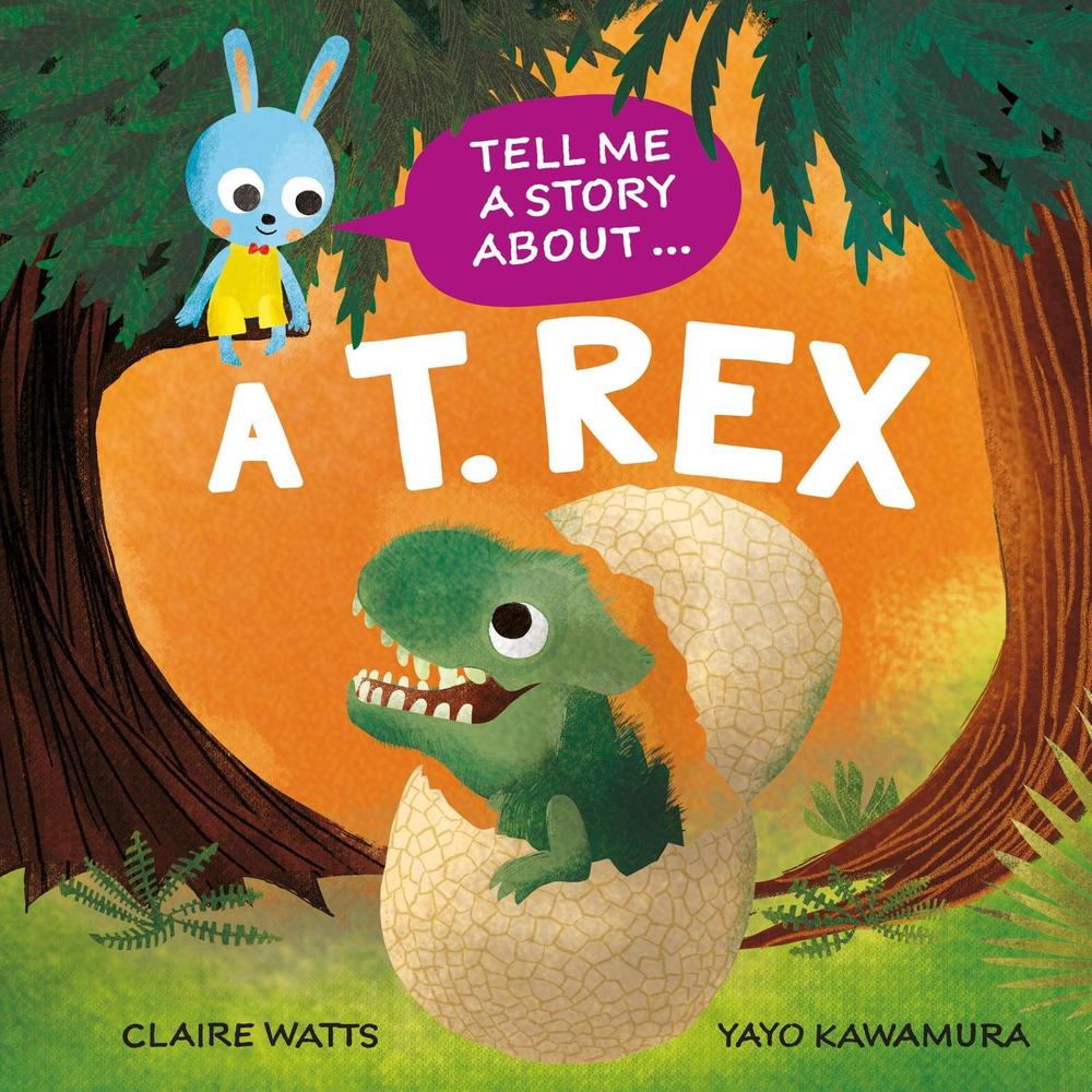 Tell Me a Story About: A T. rex by Claire Watts - ISBN: 9781526329042