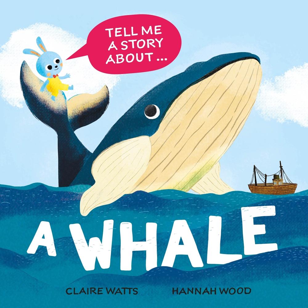 Tell Me a Story About: A Whale by Claire Watts - ISBN: 9781526329134