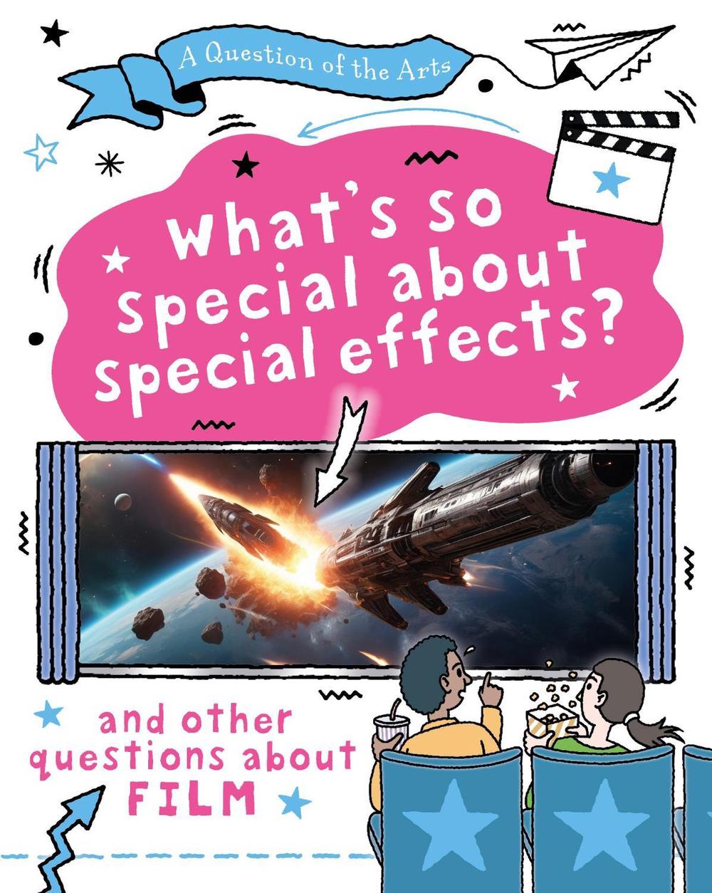 A Question of the Arts: What's So Special About Special Effects? (and other questions about film) by Mary Auld - ISBN: 9781526329844
