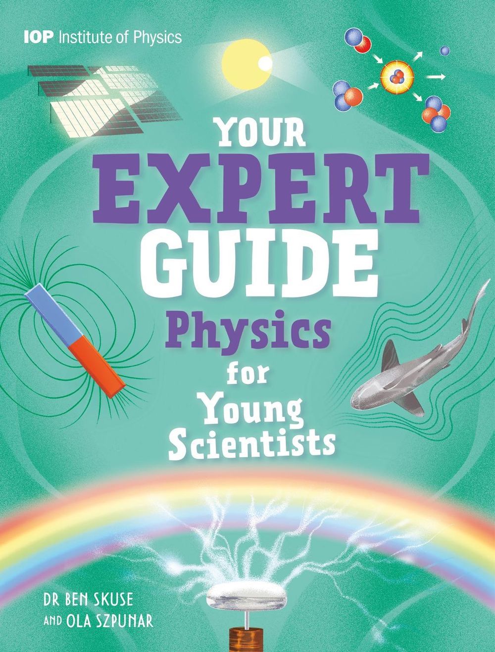 Your Expert Guide: Physics for Young Scientists by Dr Benjamin Skuse - ISBN: 9781526330581