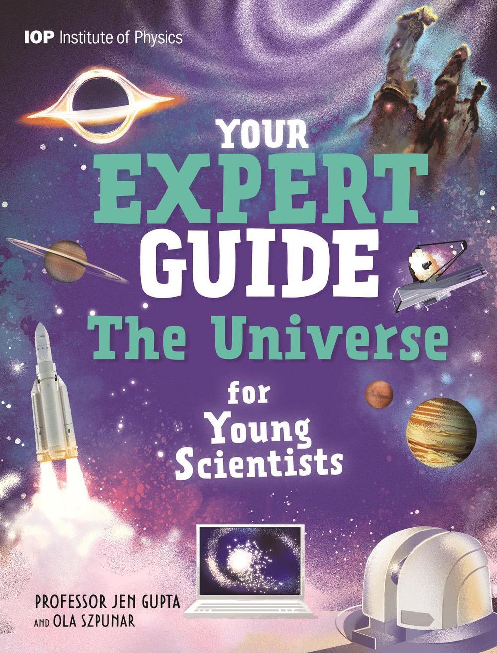 Your Expert Guide: The Universe for Young Scientists by Ola Szpunar - ISBN: 9781526330611