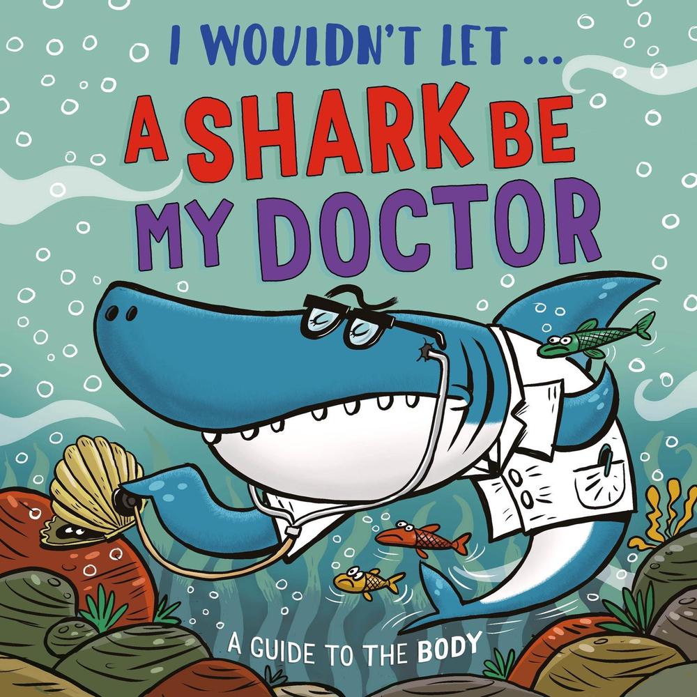 I Wouldn’t Let a Shark Be My Doctor by Paul Mason - ISBN: 9781526330970