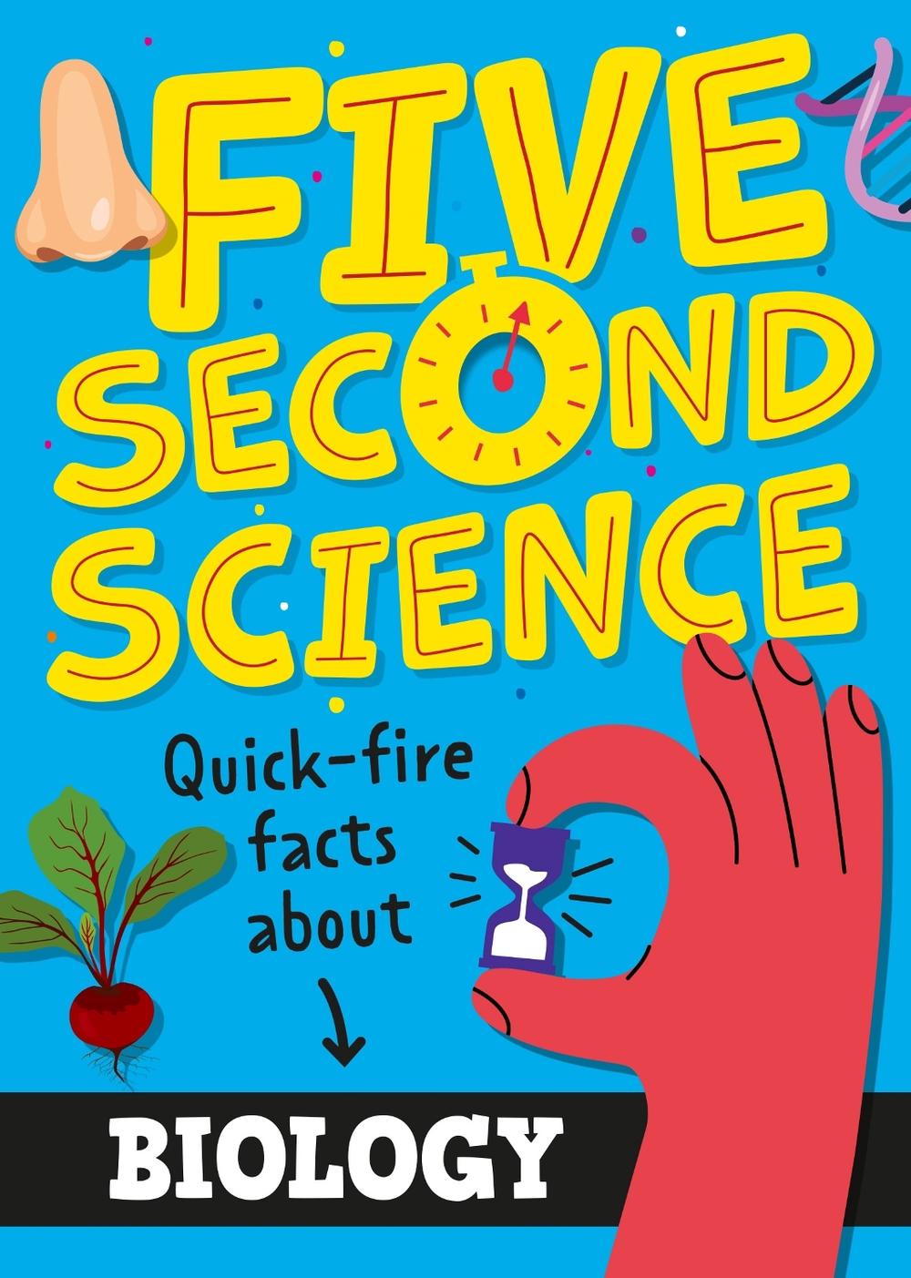 Five Second Science: Quick-fire Facts About Biology by Minerva Black - ISBN: 9781526331908