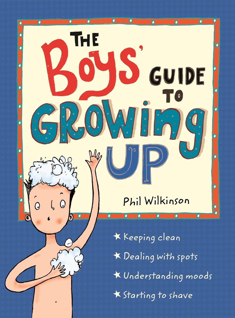 The Boys' Guide to Growing Up: the best-selling puberty guide for boys, 9781526360175