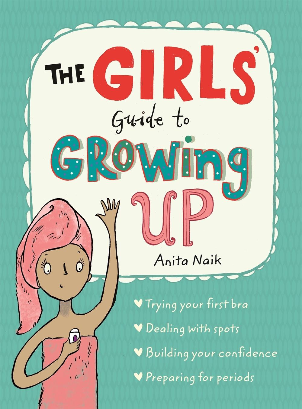 The Girls' Guide to Growing Up: the best-selling puberty guide for girls, 9781526360182