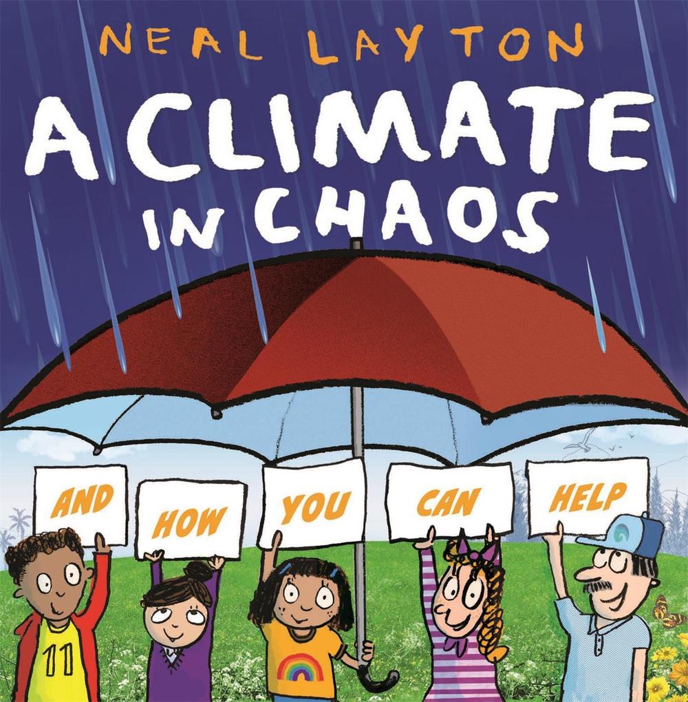Eco Explorers: A Climate in Chaos: and how you can help by Neal Layton - ISBN: 9781526362315