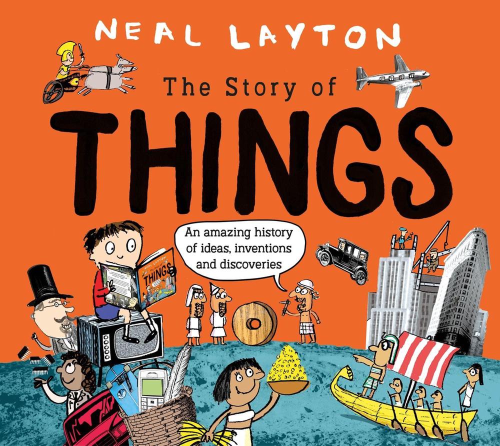 The Story Of Things by Neal Layton - ISBN: 9781526362629