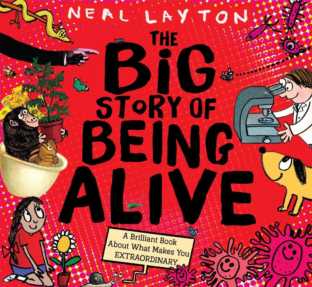 The Big Story of Being Alive by Neal Layton - ISBN: 9781526362643