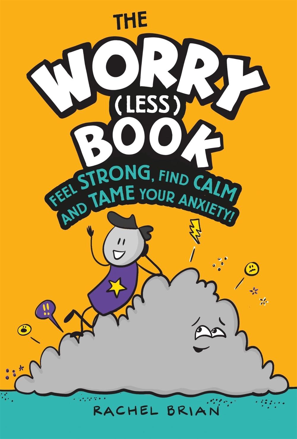 The Worry (Less) Book by Rachel Brian - ISBN: 9781526362780