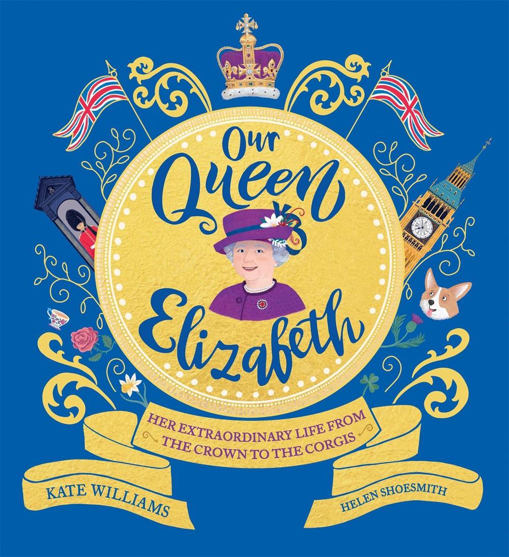 Our Queen Elizabeth by Kate Williams - ISBN: 9781526363312