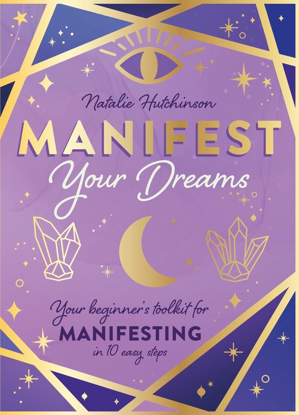 Manifest Your Dreams by Natalie Jade Hutchinson - ISBN: 9781526365552