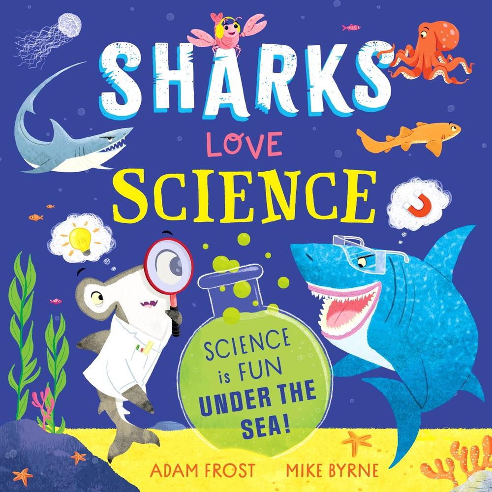 Sharks Love Science by Adam Frost - ISBN: 9781526365682