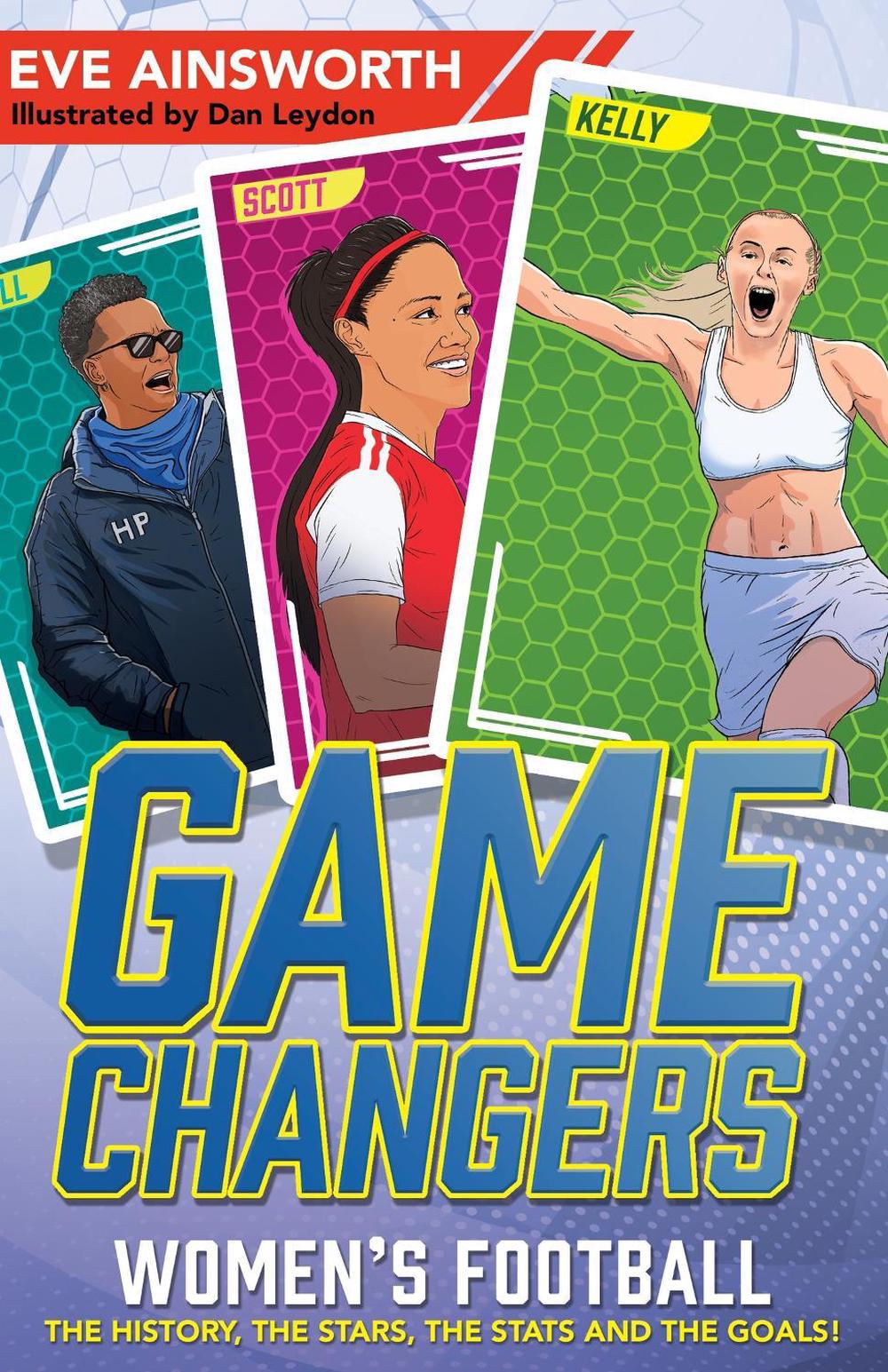 Gamechangers: The Story of Women’s Football by Eve Ainsworth - ISBN: 9781526365811