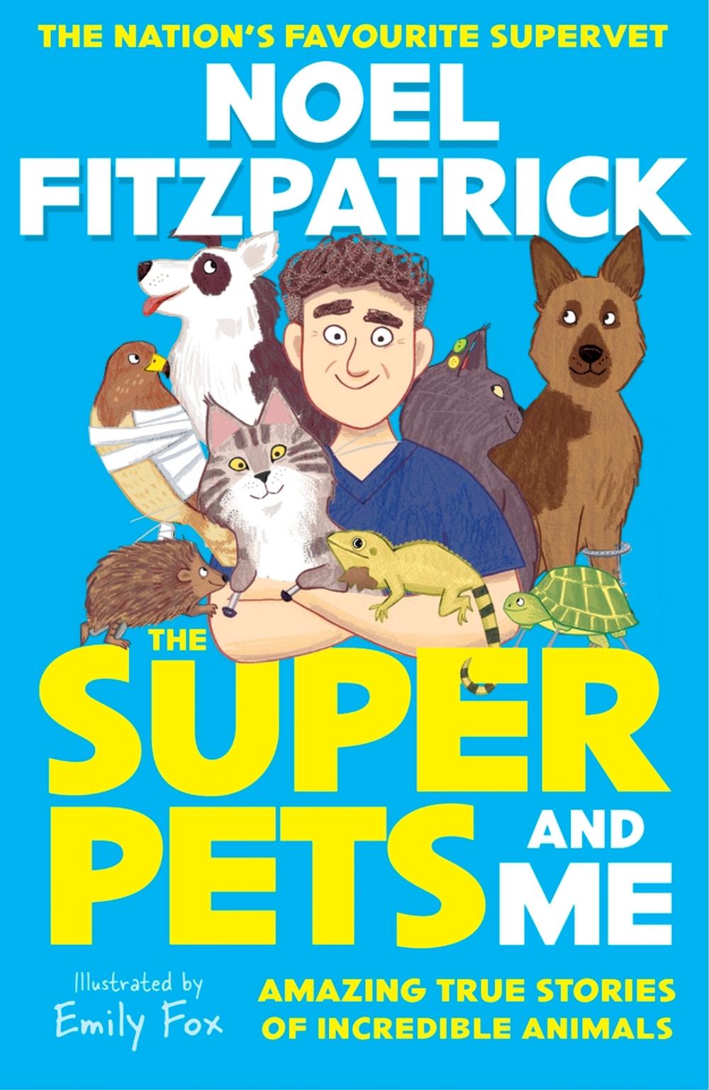 The Superpets (and Me!) by Noel Fitzpatrick - ISBN: 9781526366306
