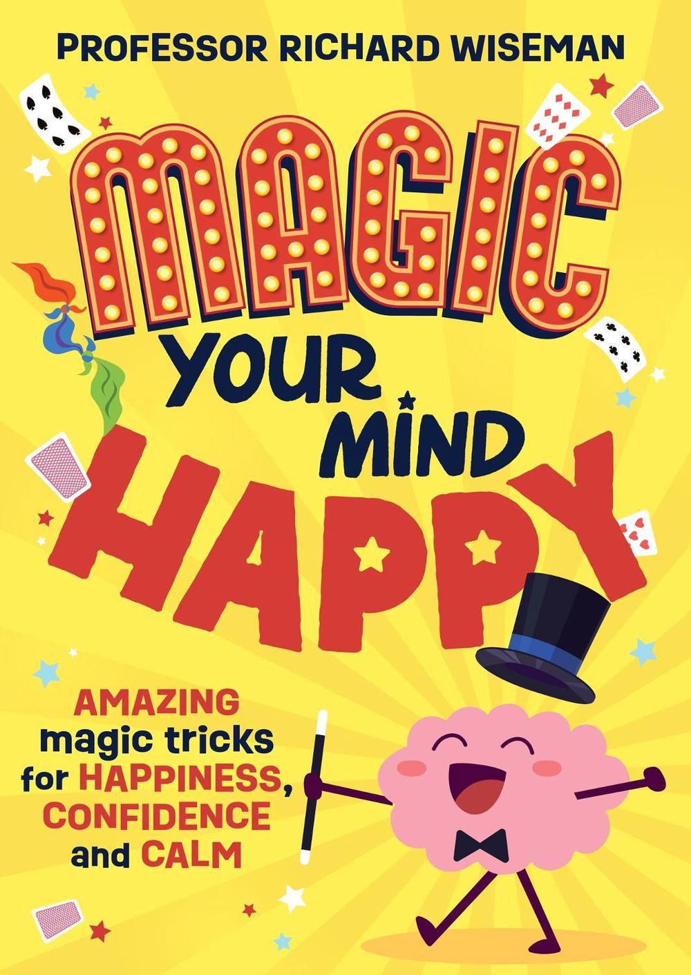 Magic Your Mind Happy by Richard Wiseman - ISBN: 9781526366504