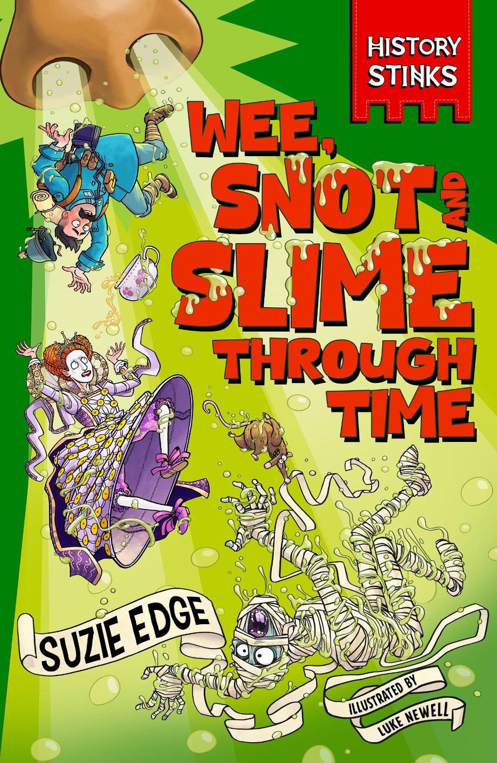 History Stinks!: Wee, Snot and Slime Through Time, 9781526366528