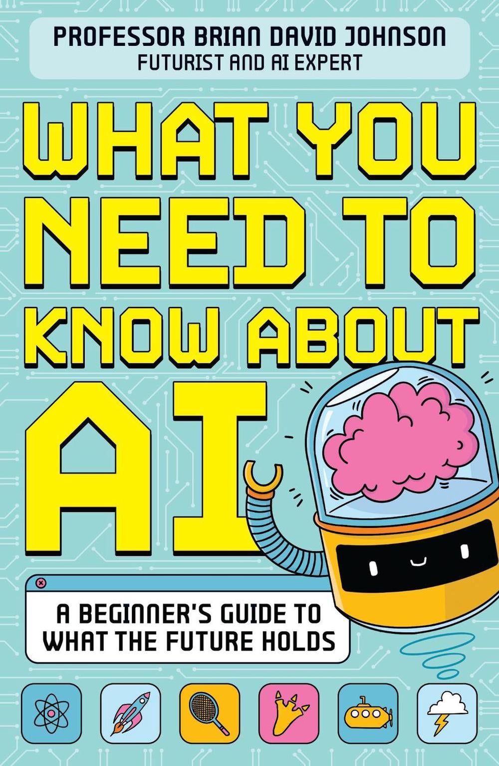 What You Need to Know About AI by Brian David Johnson - ISBN: 9781526366788