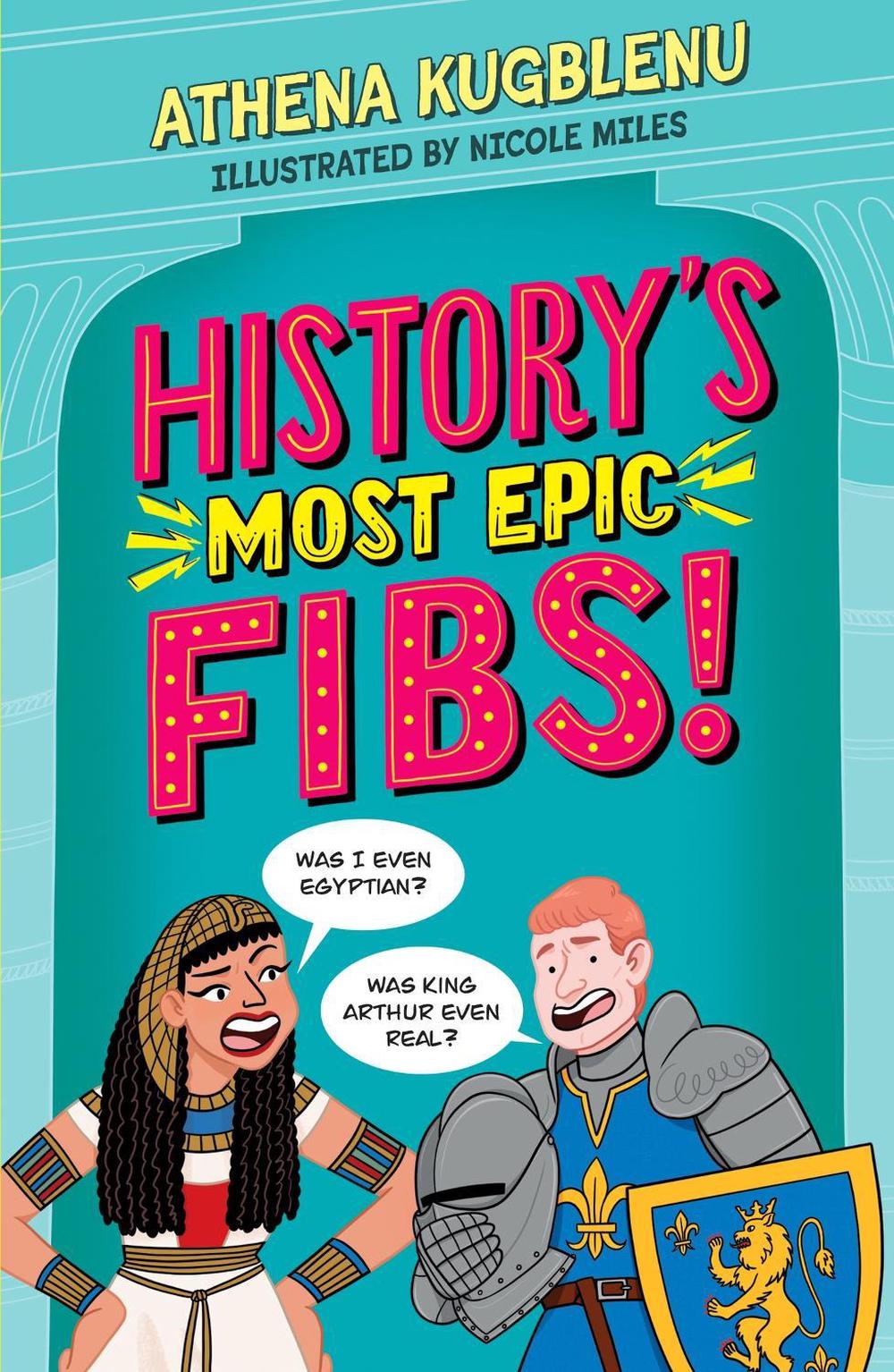 History's Most Epic Fibs by Athena Kugblenu - ISBN: 9781526366795