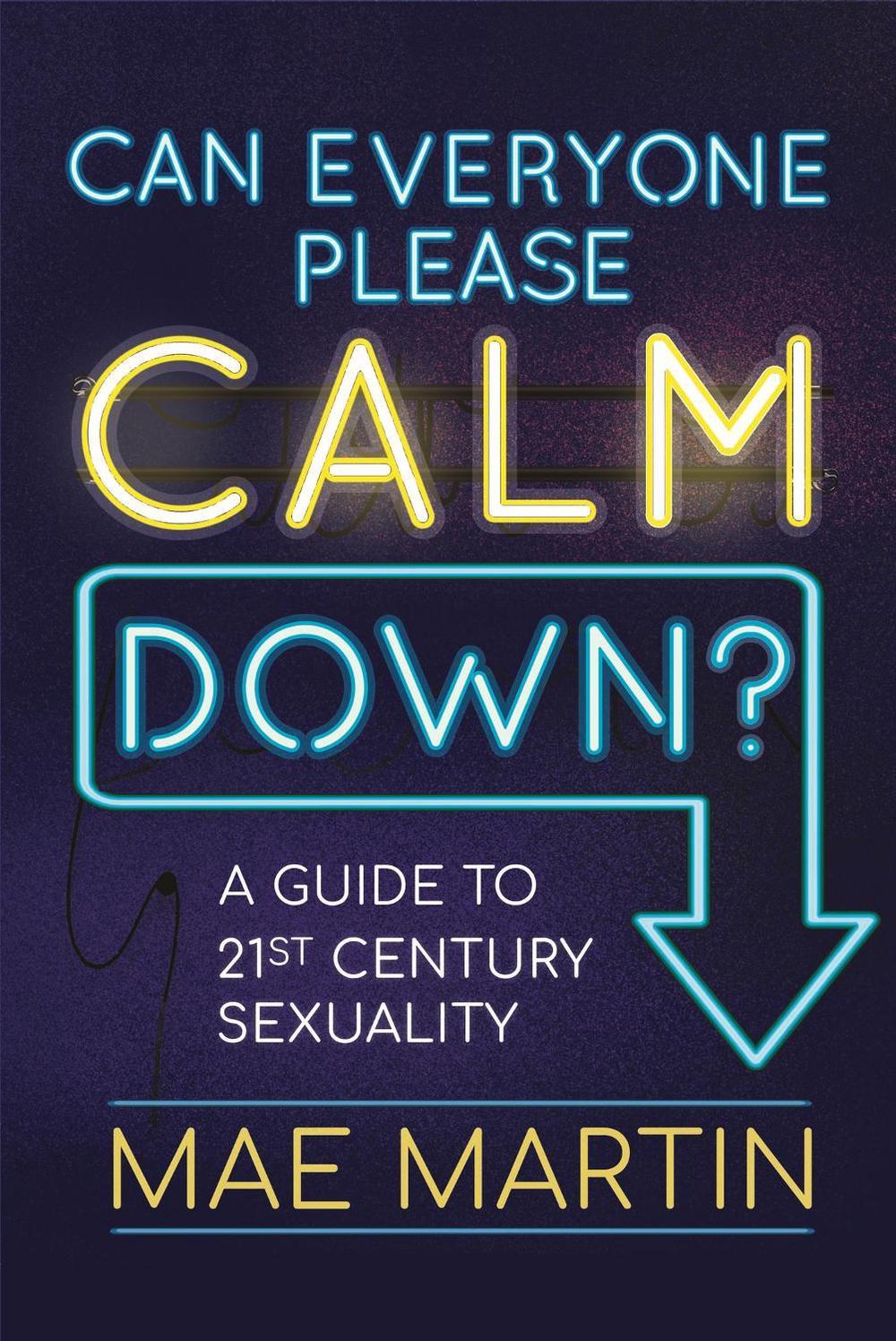 Can Everyone Please Calm Down? by Mae Martin - ISBN: 9781526366801