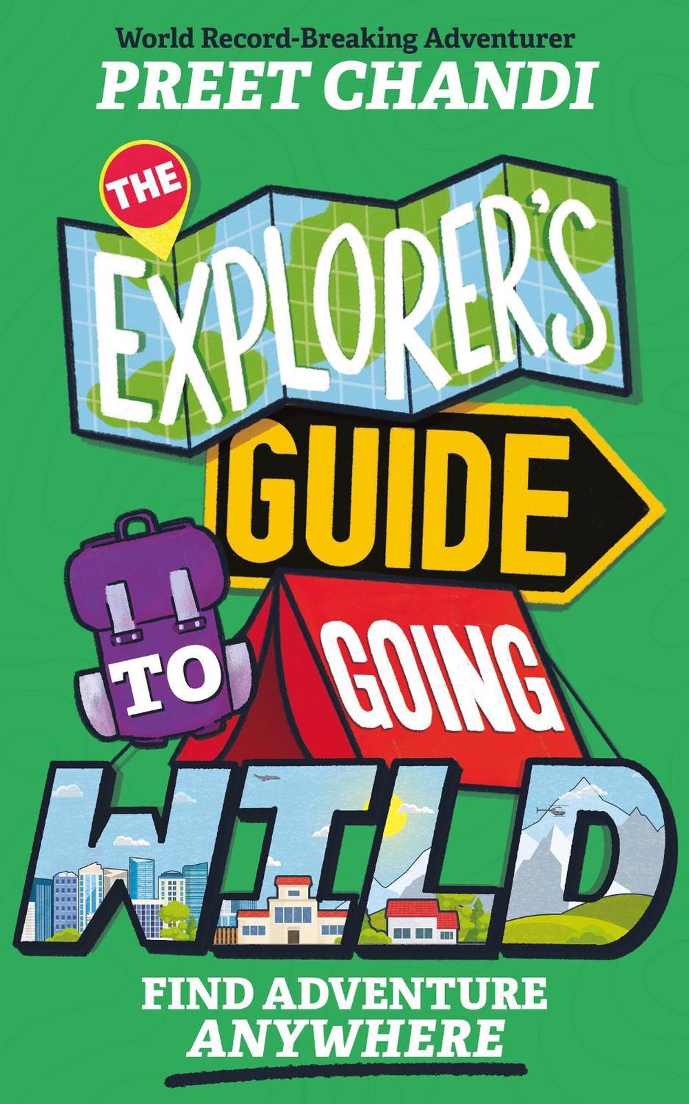 The Explorer's Guide to Going Wild, 9781526366849