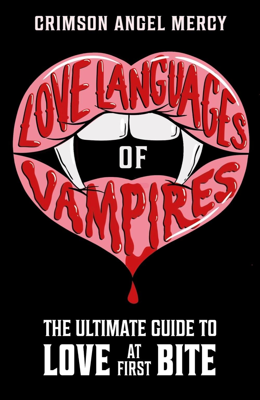 Love Languages of Vampires by Crimson Angel Mercy AKA The Supernatural Agony Aunt - ISBN: 9781526366931