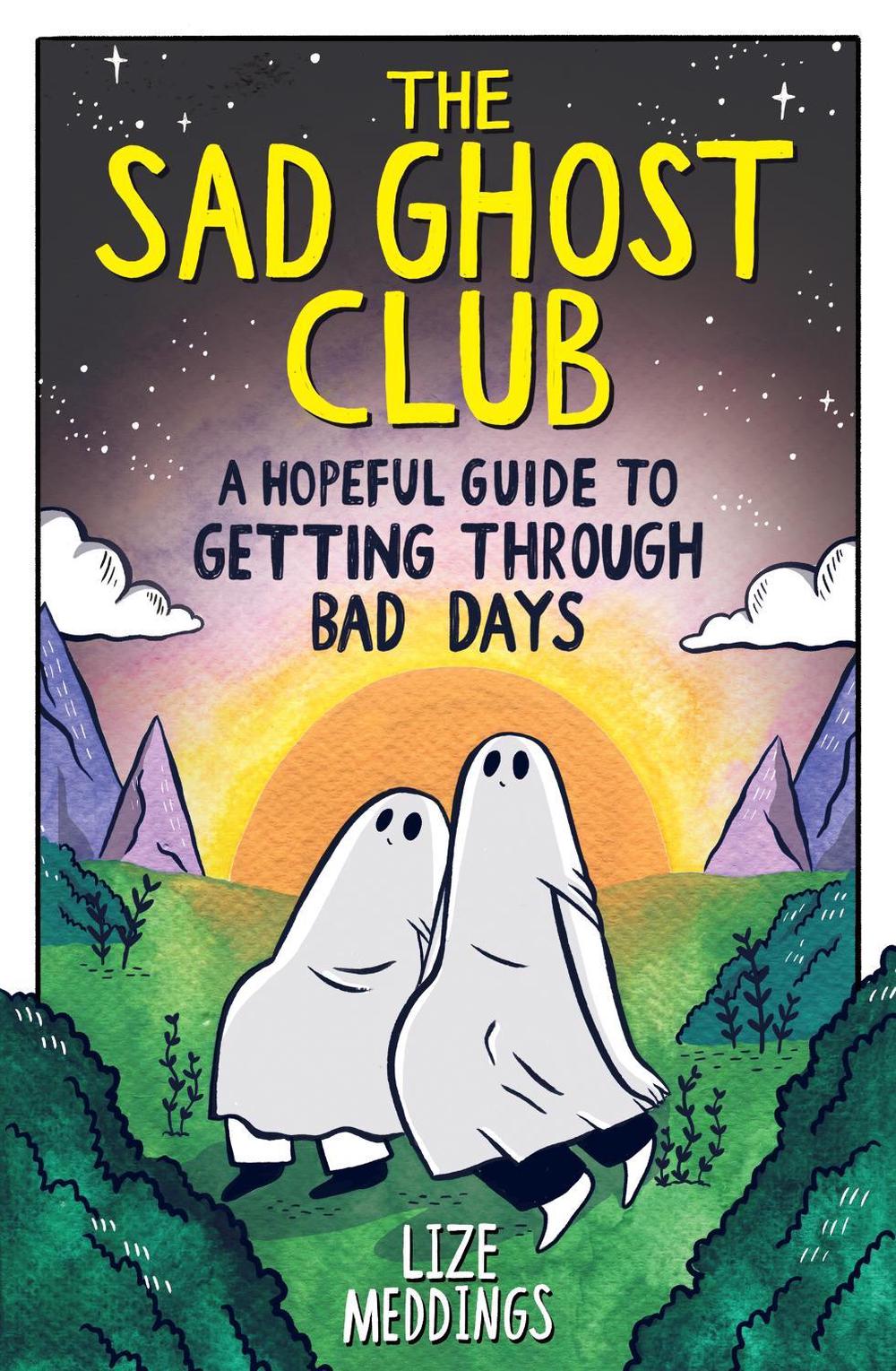 The Sad Ghost Club: A Hopeful Guide to Getting Through Bad Days, 9781526367303