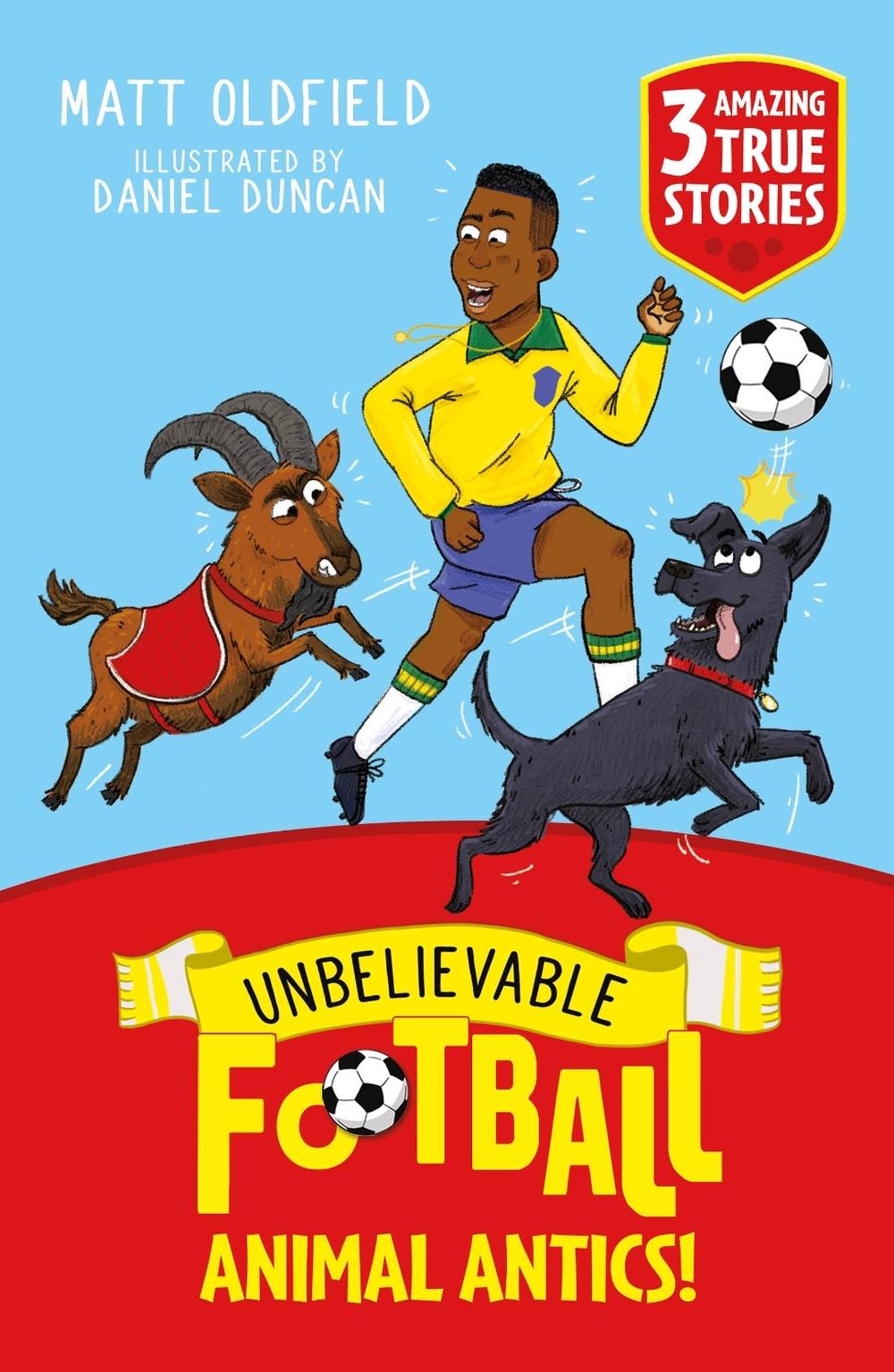 Unbelievable Football Short Colour Stories: Animal Antics! by Matt Oldfield - ISBN: 9781526367518