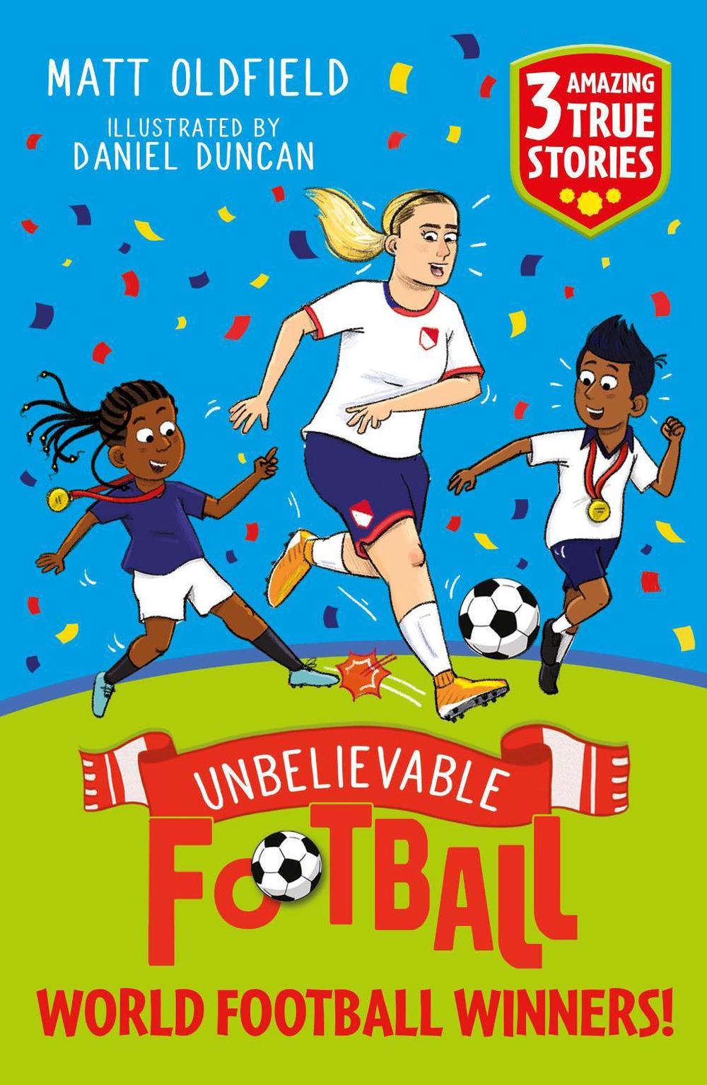 Unbelievable Football Short Colour Stories: World Football Winners!, 9781526367617