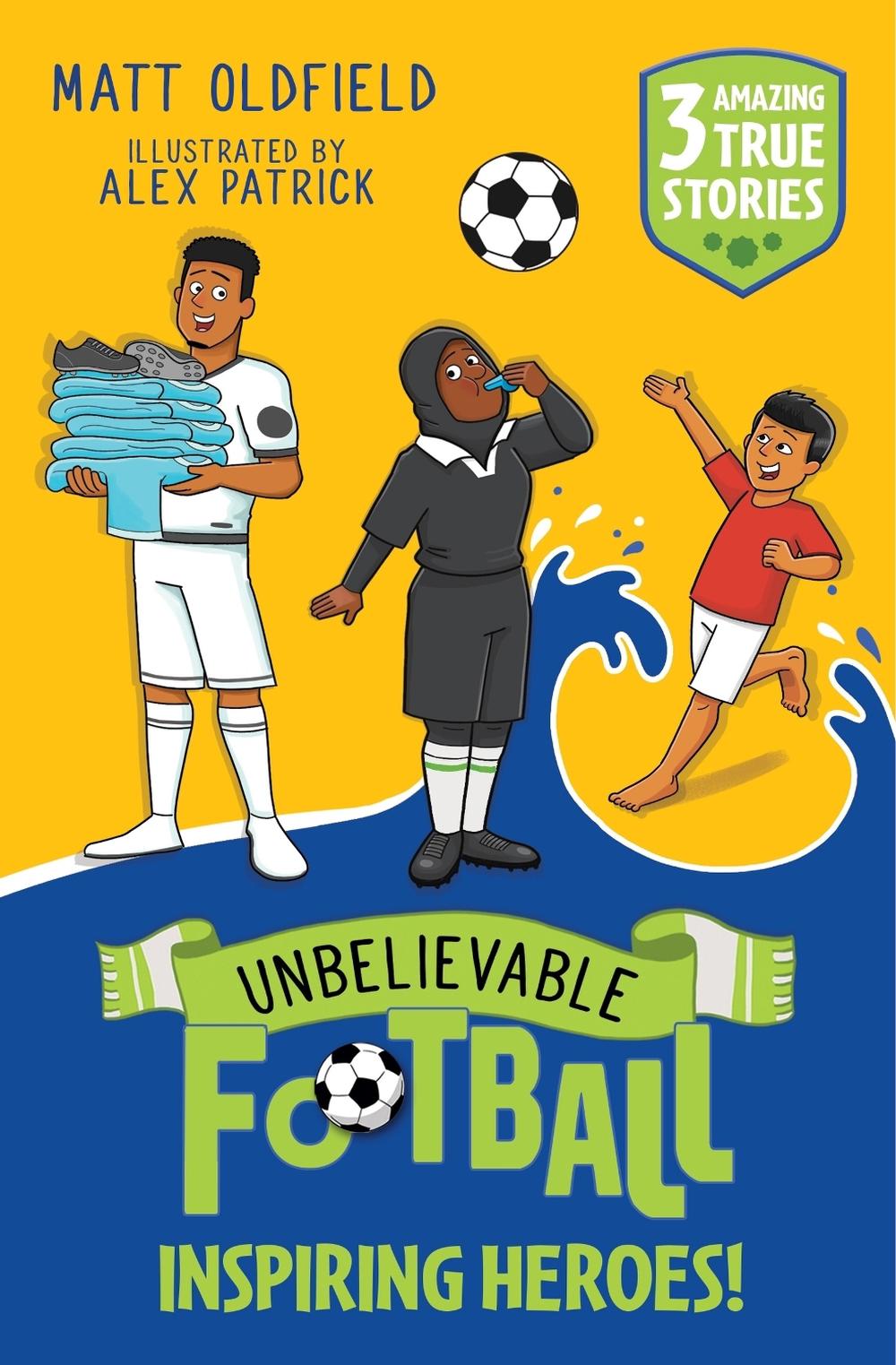 Unbelievable Football Short Colour Stories: Inspiring Heroes! by Matt Oldfield - ISBN: 9781526367624