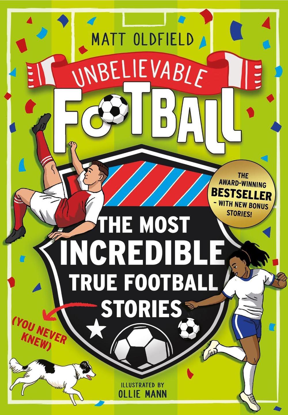 The Most Incredible True Football Stories (You Never Knew) UPDATED WITH NEW BONUS STORIES, 9781526368270