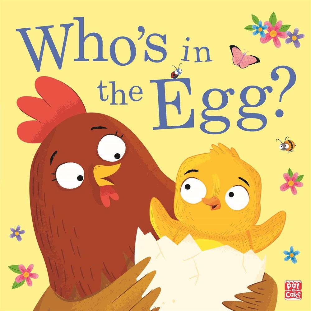 Who's in the Egg? by Pat-a-cake - ISBN: 9781526383747