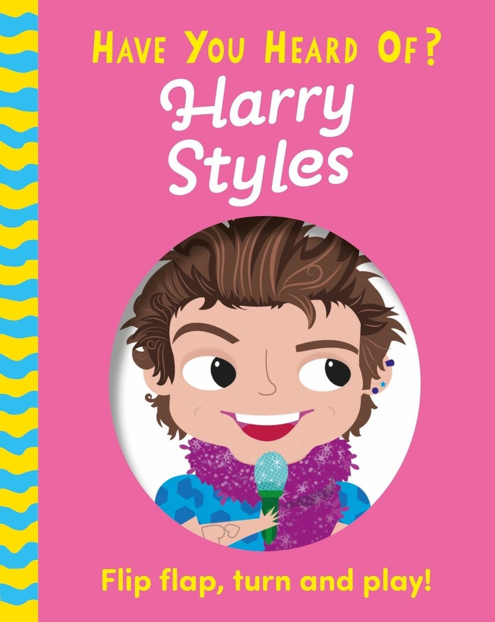 Have You Heard Of?: Harry Styles by Pat-a-Cake - ISBN: 9781526384102