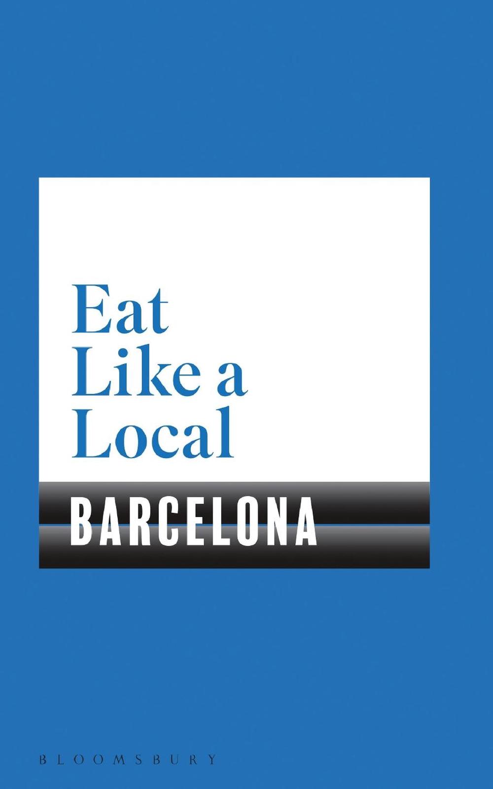 Eat Like a Local BARCELONA, 9781526605153
