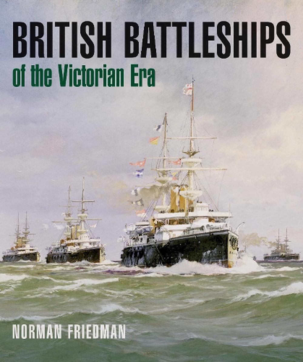 British Battleships of the Victorian Era by Norman Friedman, Hardcover ...