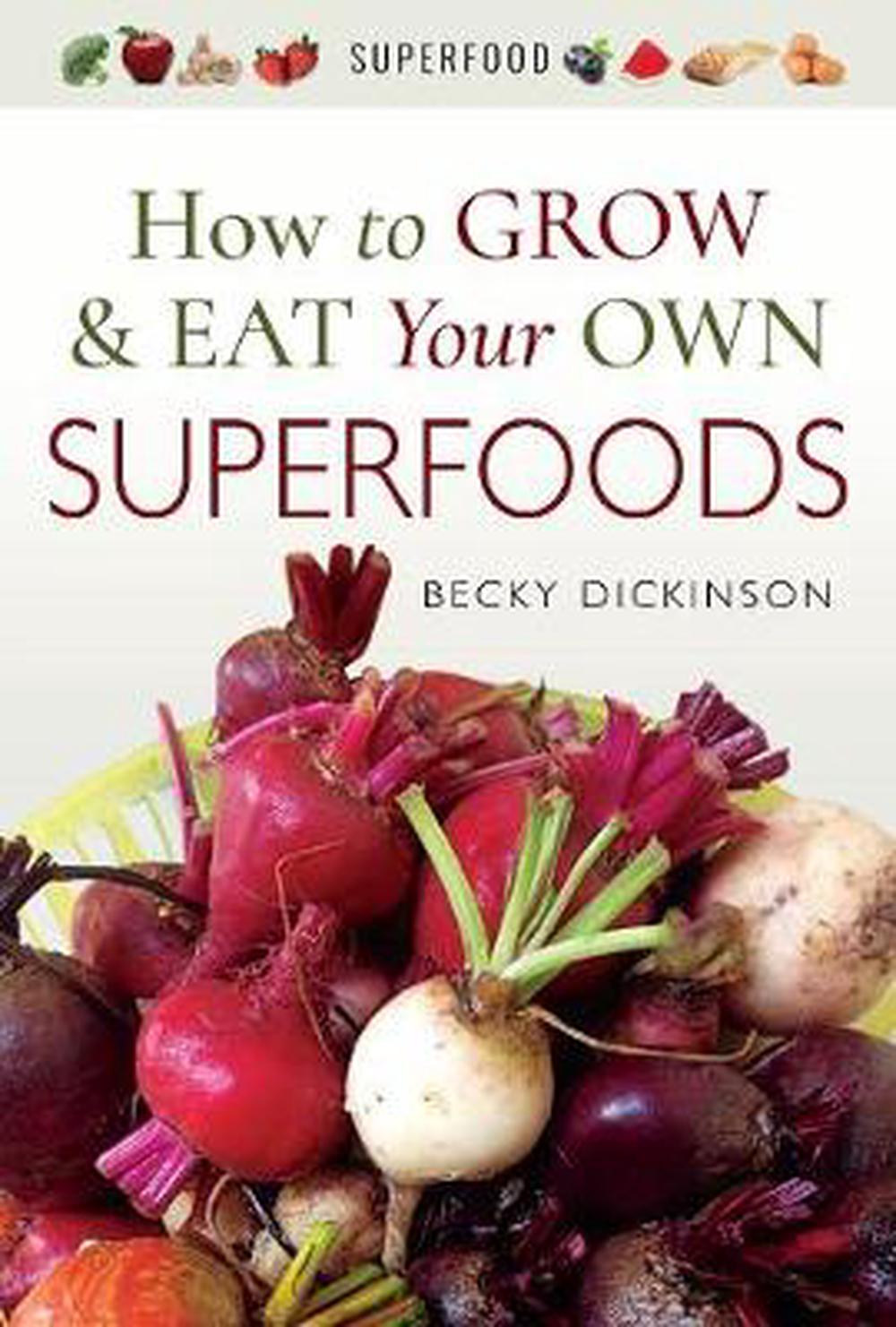 How to Grow and Eat Your Own Superfoods, 9781526714336