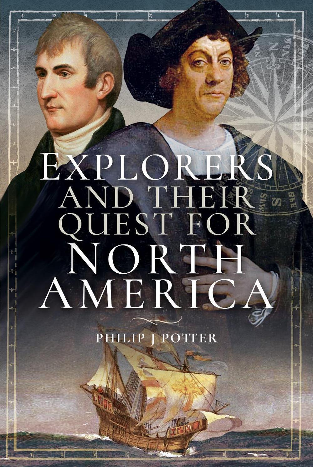Explorers and Their Quest for North America, 9781526720535